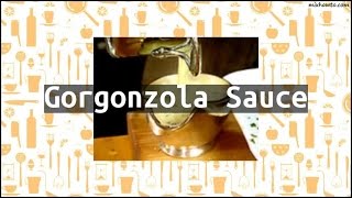 Recipe Gorgonzola Sauce