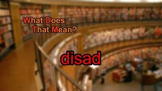What does disad mean?