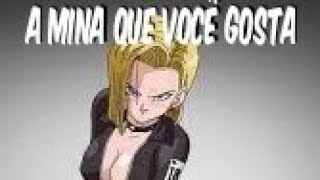 A MINA QUE VOCÊ GOSTA VERSÃO ANIMES!! PARTE 2 (DRAGON BALL, NARUTO,BOKU NO HERO,NANATSU NO TAIZAI)