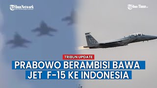 Kecanggihan Jet Temput F 15 yang Bakal Dibeli Prabowo Subianto