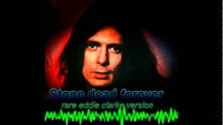 Stone dead forever - Rare Eddie Clarke Version