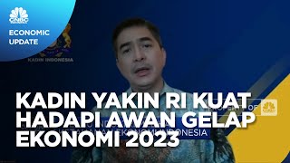 Kadin Optimistis Fundamental RI Kuat Hadapi Ekonomi Gelap 2023