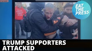 Trump Supporters Physically Attacked In D.C.