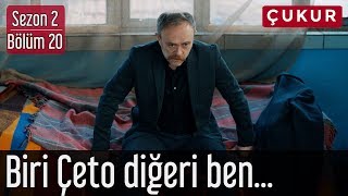 Çukur 2.Sezon 20.Bölüm - Biri Çeto Diğeri Ben...