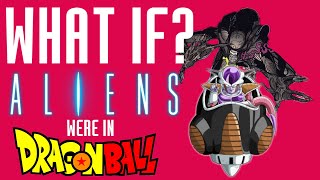 WHAT IF ALIENS WERE IN DRAGON BALL?