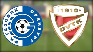 FK Gazovik Orenburg - DVTK | 3-2 | 2015. július 1. | DVTK TV
