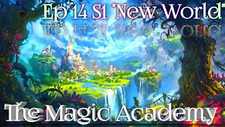 The Magic Academy Ep 14 S1 "New World"
