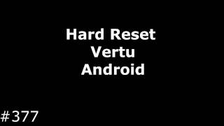 Hard Reset Vertu (Android)