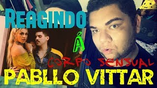Reaction/Reagindo a PABLLO VITTAR - Corpo Sensual ft. Mateus Carrilho