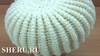 Пышные столбики в шапке крючком - Урок 265