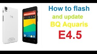 How to flash and update BQ Aquaris E4.5