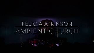 Felicia Atkinson LIVE at Ambient Church NYC