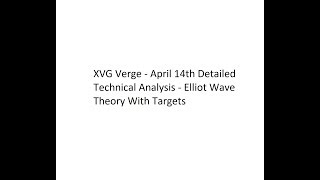 XVG Verge - April 14th Detailed Technical Analysis - Elliot Wave Theory With Targets