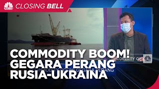 Commodity Boom! Gegara Perang Rusia-Ukraina
