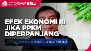 Jika PPKM Darurat Diperpanjang, Ini Efeknya Bagi Ekonomi RI