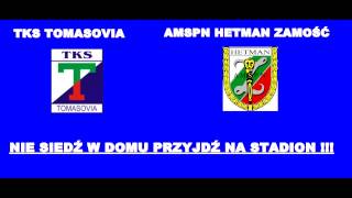 DERBY: TOMASOVIA - HETMAN ZAMOŚĆ