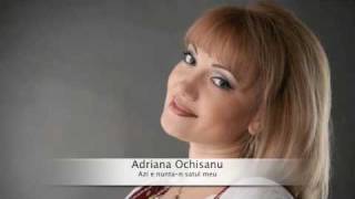 Adriana Ochisanu - Azi e nunta-n satul meu