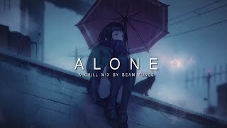 Alone | A Chill Mix