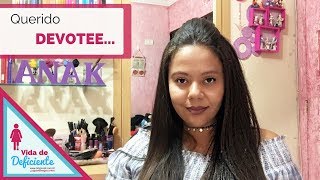 #VIDADEDEFICIENTE | ASSÉDIO OU ADMIRAÇÃO? CARTA ABERTA AOS DEVOTEES.   | BLOG ANA K