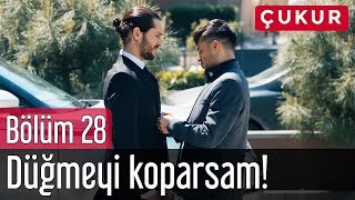 Çukur 28. Bölüm - Düğmeyi Koparsam!