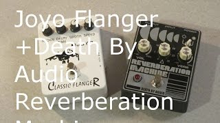 Death By Audio Reverb Machine+ joyo classic flanger