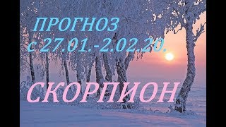 СКОРПИОН. ПРОГНОЗ на НЕДЕЛЮ. с 27.01.- 02.02.20. +СЮРПРИЗ.