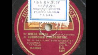 Wolgo Wolga, Russisches Volkslied. Russischer Zigeunertanz - Th. Iliescu und sein Orchester 1929