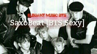 Saxobeat [BTS FMV SEXY]