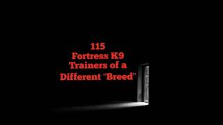 Fortress K9 - Canine Training of a Different "Breed"