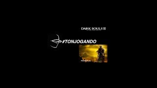 Dark Souls 3 - to break into! - inscreva-se #Tonjogando