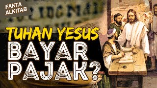 SEJARAH PAJAK YANG DITULIS ALKITAB DAN APAKAH TUHAN YESUS BAYAR PAJAK? | #FaktaAlkitab