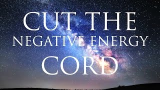 Hypnosis ➤ Cut The Cord of Negative Energy From People and Memories | Subconscious Healing Cleanse