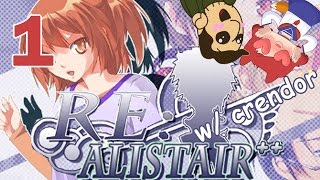 It begins! - RE:ALISTAIR++ w/ CRENDOR! - Part 1