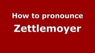 How to Pronounce Zettlemoyer - PronounceNames.com