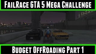 FailRace Gta 5 Mega Challenge Budget Offroading Part 1