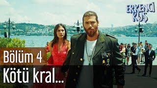 Erkenci Kuş 4. Bölüm - Kötü Kral...