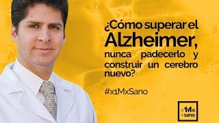 ¿Cómo superar el Alzheimer, nunca padecerlo y construir un cerebro nuevo? #x1MxSano #FinDelAlzheimer