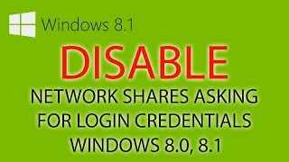 How to disable Network Shares Asking for login credentials Windows 8.0, 8.1