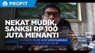Nekat Mudik, Sanksi Rp 100 Juta Menanti