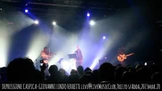 DEPRESSIONE CASPICA – GIOVANNI LINDO FERRETTI live@LiveMusicClub, Trezzo s/Adda, 2015 mar. 20