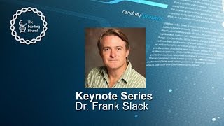 CSHL Keynote; Dr. Frank Slack, Harvard Medical School