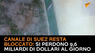 Canale di Suez resta bloccato: si perdono 9,6 miliardi di dollari al giorno