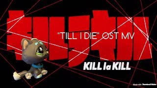 "Kill la Killキルラキル OST 18- Till I Die" Lps MV