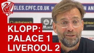 Crystal Palace 1-2 Liverpool | Jurgen Klopp's Post Match Press Conference