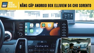 Lê Hùng nâng cấp Android Box Elliview D4 cho Kia Sorento: Nhỏ gọn và Thông minh