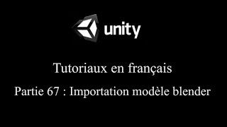 Unity 3D tutoriel Partie 67  Importation modèle blender fr