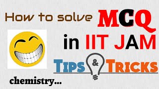 How To Solve MCQ In IIT JAM : Chemistry....
