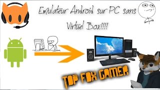 Emulateur Android sur PC sans Virtuel Box!!!!