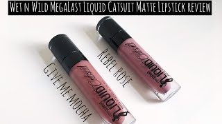 Wet n Wild MegaLast Liquid Catsuit Matte Lipstick Review & Wear Test | Rebel Rose & Give Me Mocha