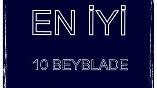 Dünya'nın en iyi Beyblade'leri (İlk 10)